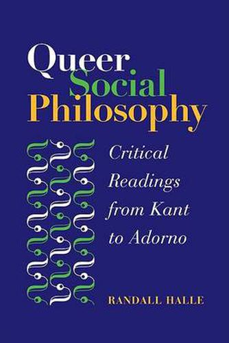 Cover image for Queer Social Philosophy: Critical Readings from Kant to Adorno