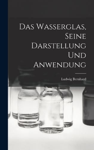 Cover image for Das Wasserglas, Seine Darstellung und Anwendung