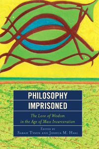 Cover image for Philosophy Imprisoned: The Love of Wisdom in the Age of Mass Incarceration
