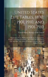 Cover image for United States Life Tables, 1890, 1901, 1910, and 1901-1910