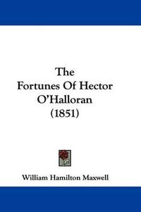 Cover image for The Fortunes Of Hector O'Halloran (1851)