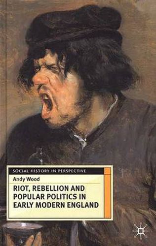 Riot, Rebellion and Popular Politics in Early Modern England