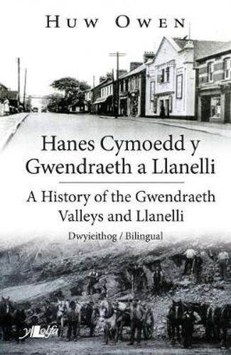 Hanes Cymoedd y Gwendraeth a Llanelli/History of the Gwendraeth Valleys and Llanelli