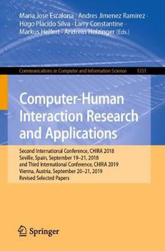 Computer-Human Interaction Research and Applications: Second International Conference, CHIRA 2018, Seville, Spain, September 19-21, 2018 and Third International Conference, CHIRA 2019, Vienna, Austria, September 20-21, 2019, Revised Selected Papers