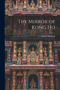 Cover image for The Mirror of Kong Ho