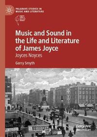 Cover image for Music and Sound in the Life and Literature of James Joyce: Joyces Noyces