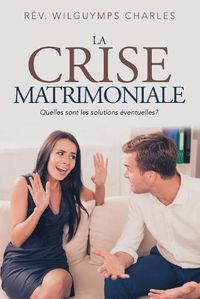 Cover image for La Crise Matrimoniale: Quelles Sont Les Solutions Eventuelles?