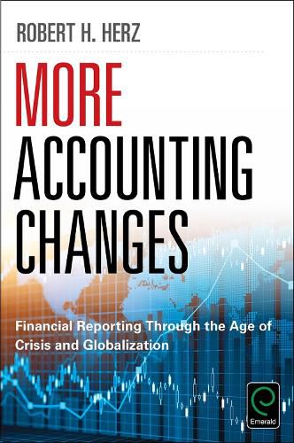 Cover image for More Accounting Changes: Financial Reporting through the Age of Crisis and Globalization