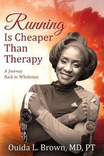 Cover image for Running Is Cheaper Than Therapy: A Journey Back to Wholeness