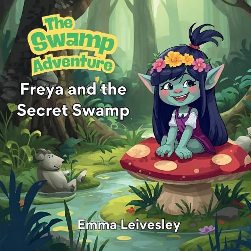 Cover image for Freya and the Secret Swamp