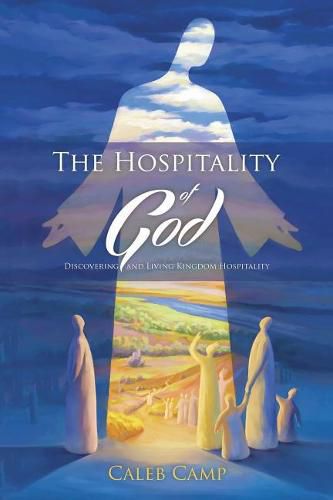 Cover image for The Hospitality of God: Discovering and Living Kingdom Hospitality