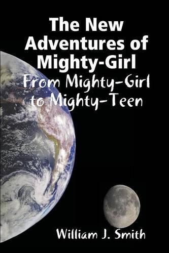 Cover image for The New Adventures of Mighty-Girl: from Mighty-Girl to Mighty-Teen