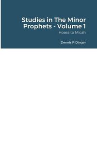 Cover image for Studies in The Minor Prophets - Volume 1