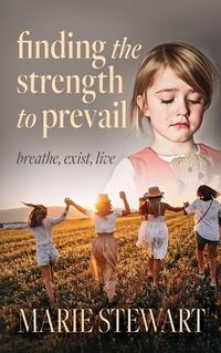 Cover image for Finding the Strength to Prevail: Breath, exist, live