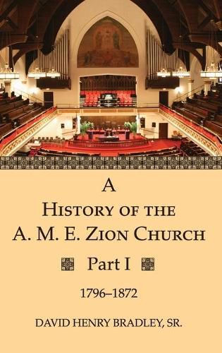 A History of the A. M. E. Zion Church, Part 1: 1796-1872