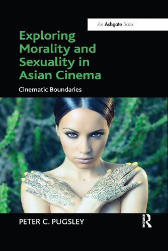 Cover image for Exploring Morality and Sexuality in Asian Cinema: Cinematic Boundaries