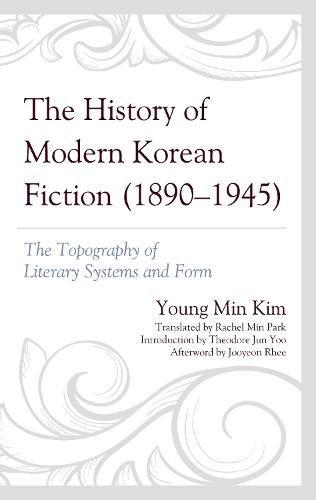 The History of Modern Korean Fiction (1890-1945): The Topography of Literary Systems and Form