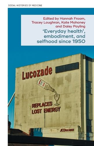 Cover image for 'Everyday health', embodiment, and selfhood since 1950
