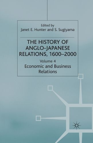 Cover image for The History of Anglo-Japanese Relations 1600-2000: Volume IV: Economic and Business Relations