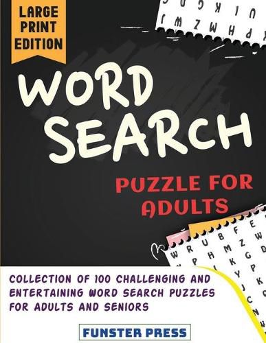 Cover image for Word Search Puzzle for Adults: Collection of 100 Challenging and Entertaining Word Search Puzzles for Adults and Seniors - Large Print Edition