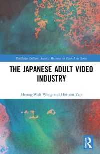 Cover image for The Japanese Adult Video Industry