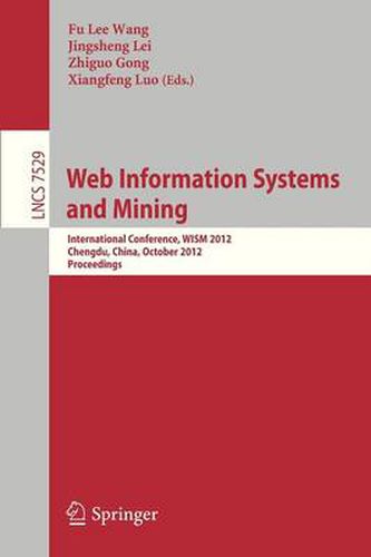 Cover image for Web Information Systems and Mining: International Conference, WISM 2012, Chengdu, China, October 26-28, 2012, Proceedings