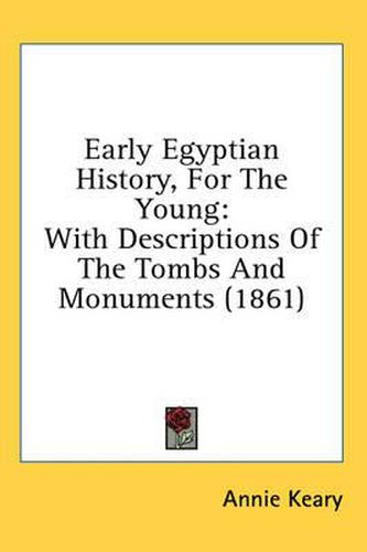 Cover image for Early Egyptian History, for the Young: With Descriptions of the Tombs and Monuments (1861)