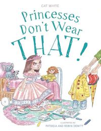 Cover image for Princesses Don't Wear THAT!