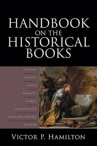 Handbook on the Historical Books - Joshua, Judges, Ruth, Samuel, Kings, Chronicles, Ezra-Nehemiah, Esther