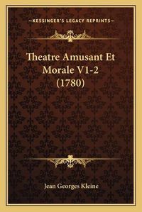 Cover image for Theatre Amusant Et Morale V1-2 (1780) Theatre Amusant Et Morale V1-2 (1780)