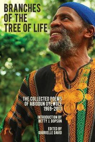 Cover image for Branches of the Tree of Life - The Collected Poems of Abiodun Oyewole, 1969-2013
