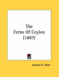 Cover image for The Ferns of Ceylon (1887)