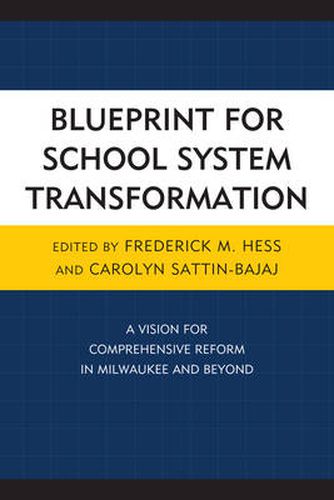 Cover image for Blueprint for School System Transformation: A Vision for Comprehensive Reform in Milwaukee and Beyond