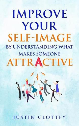 Cover image for Improve Your Self-Image by Understanding What Makes Someone Attractive