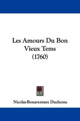 Cover image for Les Amours Du Bon Vieux Tems (1760)