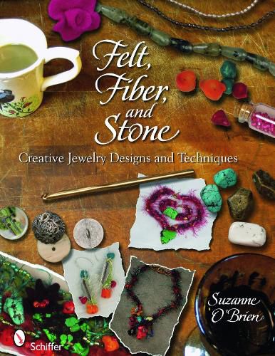 Cover image for Felt, Fiber, and Stone: Creative Jewelry Designs and Techniques