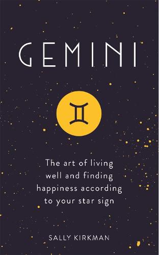 Gemini: The Art of Living Well and Finding Happiness According to Your Star Sign