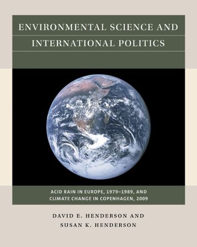 Cover image for Environmental Science and International Politics: Acid Rain in Europe, 1979-1989, and Climate Change in Copenhagen, 2009