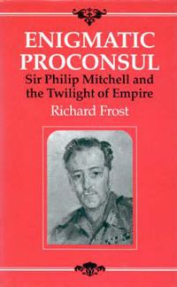 Cover image for Enigmatic Proconsul: Sir Philip Mitchell