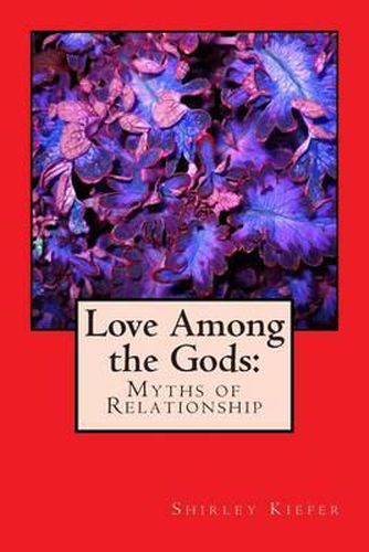 Cover image for Love Among the Gods: Myths of Relationship