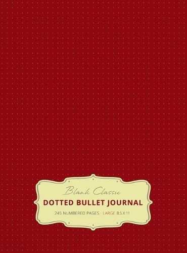 Cover image for Large 8.5 x 11 Dotted Bullet Journal (Burgundy #4) Hardcover - 245 Numbered Pages