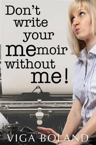 Cover image for Don't Write Your MEmoir Without ME!: A motivational workbook for memoir writers