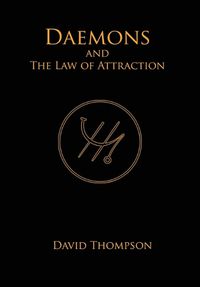 Cover image for Daemons and The Law of Attraction: Modern Methods of Manifestation