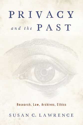 Cover image for Privacy and the Past: Research, Law, Archives, Ethics