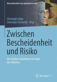 Cover image for Zwischen Bescheidenheit und Risiko: Der Ehrbare Kaufmann Im Fokus der Kulturen