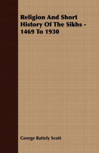 Cover image for Religion and Short History of the Sikhs - 1469 to 1930