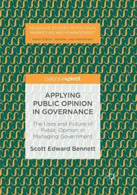 Cover image for Applying Public Opinion in Governance: The Uses and Future of Public Opinion in Managing Government