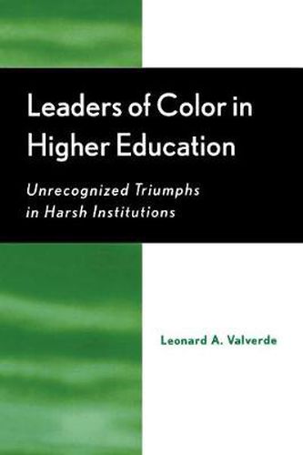 Cover image for Leaders of Color in Higher Education: Unrecognized Triumphs in Harsh Institutions