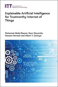 Cover image for Explainable Artificial Intelligence for Trustworthy Internet of Things