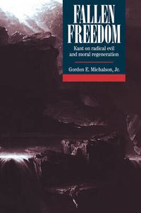 Cover image for Fallen Freedom: Kant on Radical Evil and Moral Regeneration